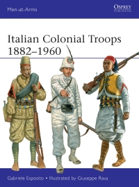 Cover image: Italian Colonial Troops 1882–1960 1st edition 9781472851260