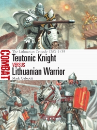 صورة الغلاف: Teutonic Knight vs Lithuanian Warrior 1st edition 9781472851505