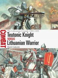 Cover image: Teutonic Knight vs Lithuanian Warrior 1st edition 9781472851505