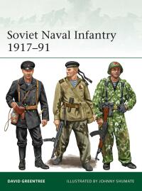 表紙画像: Soviet Naval Infantry 1917–91 1st edition 9781472851628