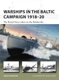 صورة الغلاف: Warships in the Baltic Campaign 1918–20 1st edition 9781472851666