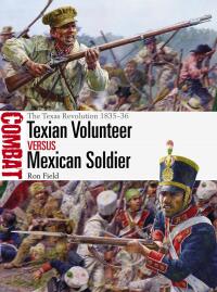 صورة الغلاف: Texian Volunteer vs Mexican Soldier 1st edition 9781472852076