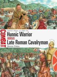 صورة الغلاف: Hunnic Warrior vs Late Roman Cavalryman 1st edition 9781472852083