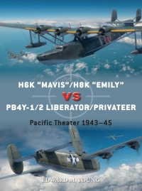 Cover image: H6K “Mavis”/H8K “Emily” vs PB4Y-1/2 Liberator/Privateer 1st edition 9781472852502
