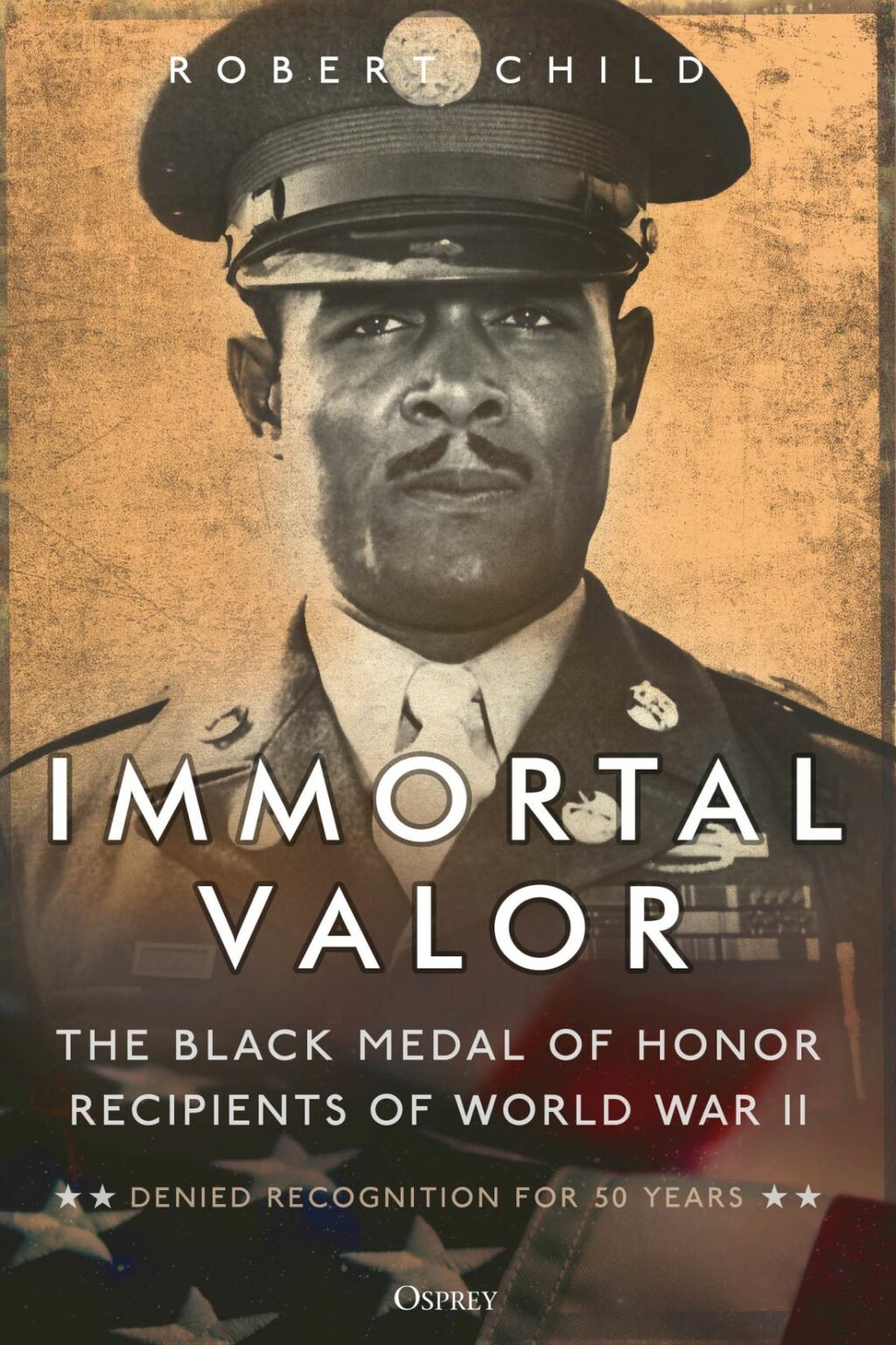 Immortal Valor The Black Medal of Honor Winners of World War II 1st Edition