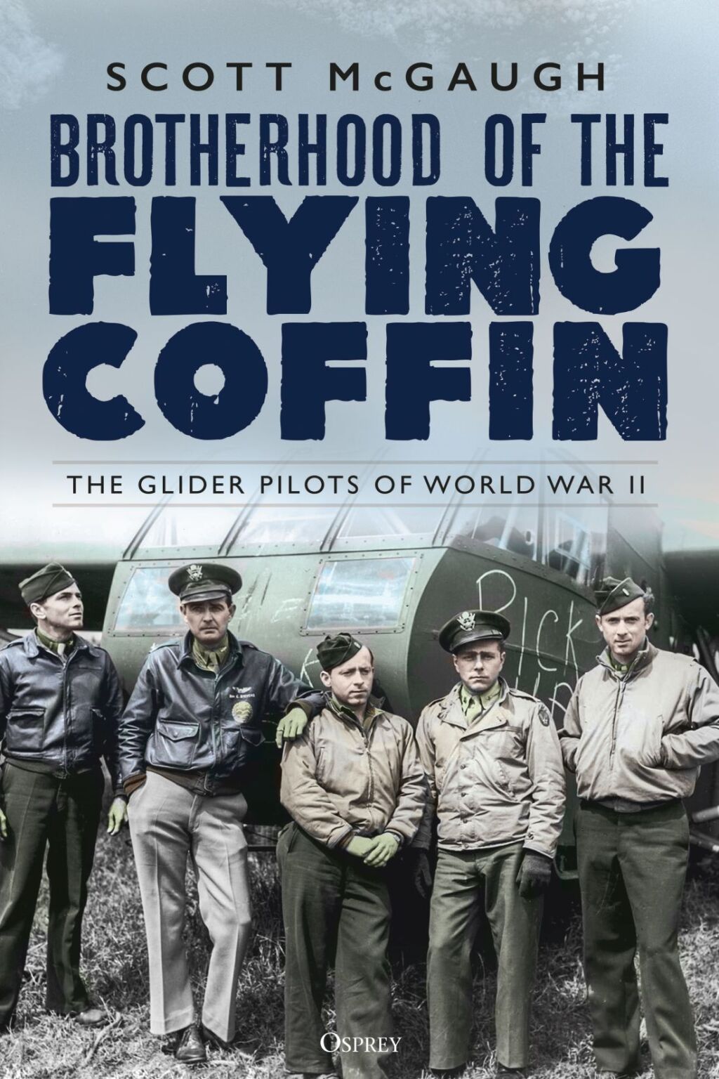 Brotherhood of the Flying Coffin The Glider Pilots of World War II 1st Edition