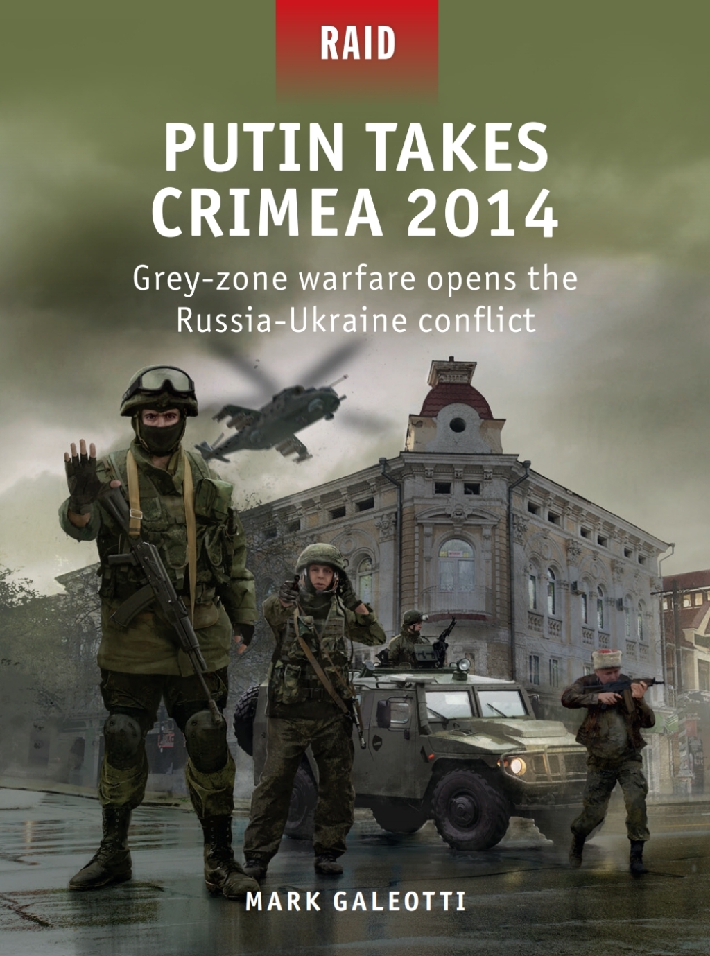 Putin Takes Crimea 2014 Grey-zone warfare opens the Russia-Ukraine conflict 1st Edition