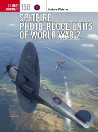 Cover image: Spitfire Photo-Recce Units of World War 2 1st edition 9781472854612