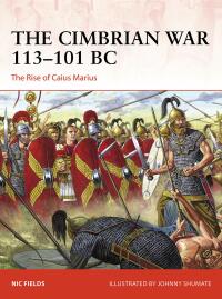 Cover image: The Cimbrian War 113–101 BC 1st edition 9781472854919