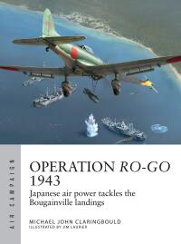 Cover image: Operation Ro-Go 1943 1st edition