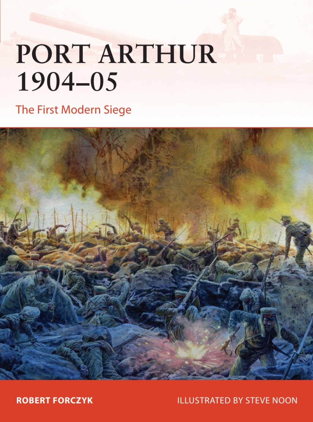 Port Arthur 1904–05 The First Modern Siege 1st Edition