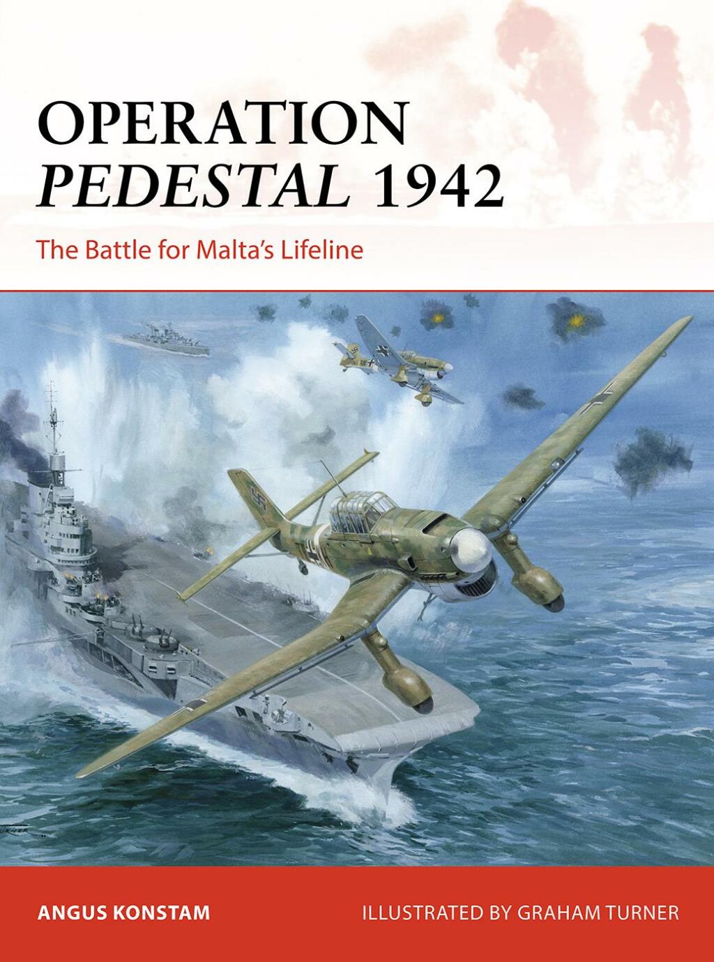Operation Pedestal 1942 The Battle for Malta’s Lifeline 1st Edition