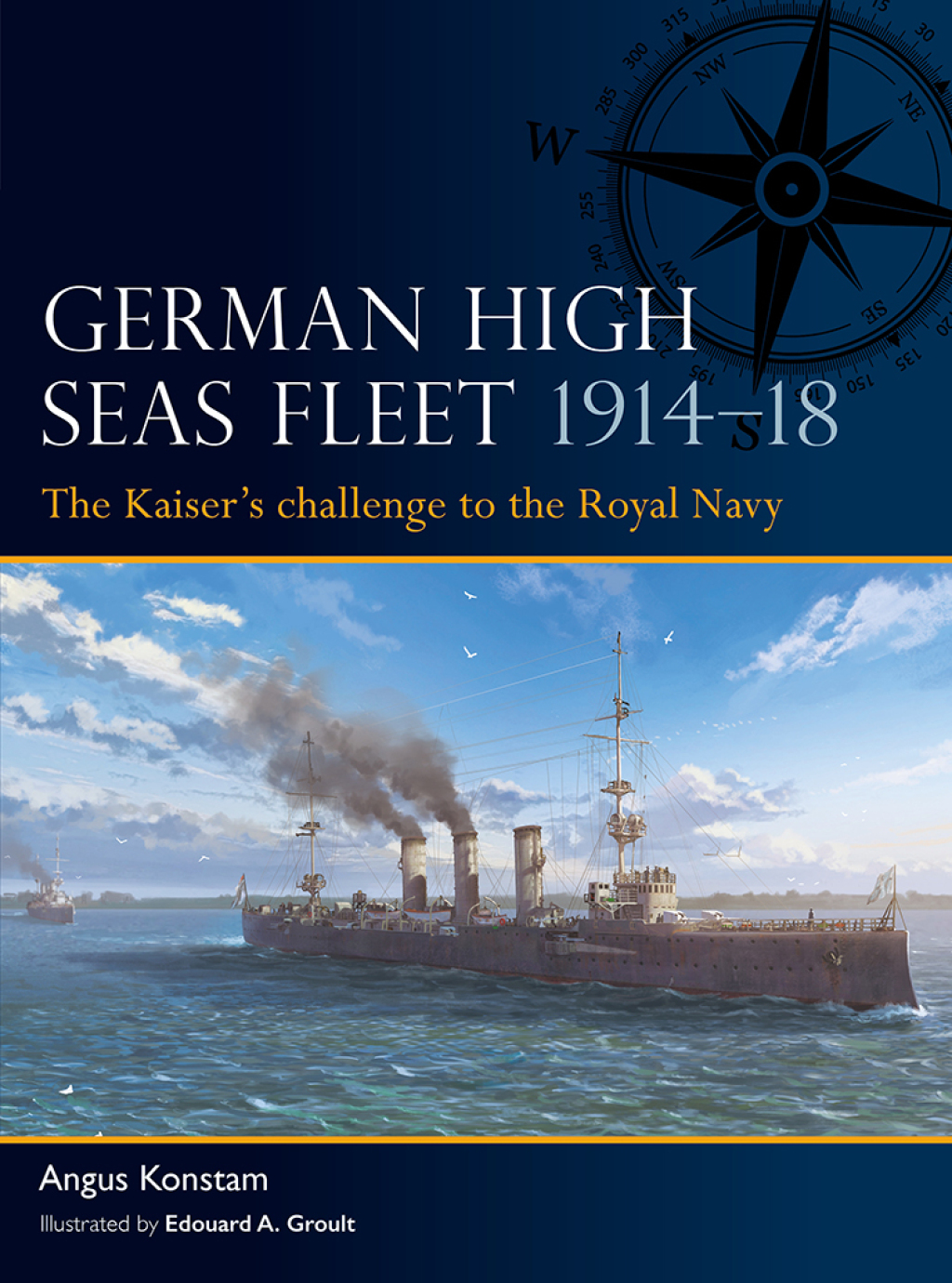 German High Seas Fleet 1914–18 The Kaiser’s challenge to the Royal Navy 1st Edition