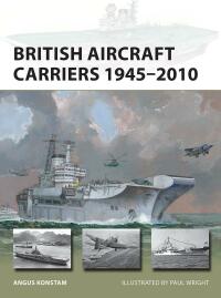 Omslagafbeelding: British Aircraft Carriers 1945–2010 1st edition 9781472856876