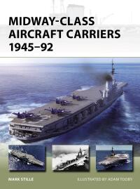 Cover image: Midway-Class Aircraft Carriers 1945–92 1st edition 9781472860484