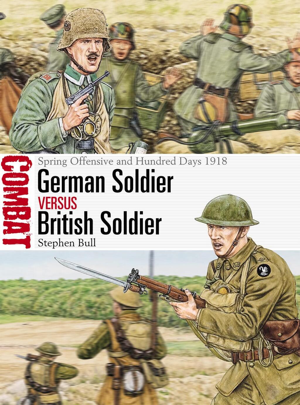 German Soldier vs British Soldier Spring Offensive and Hundred Days 1918 1st Edition