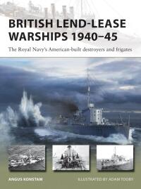 Cover image: British Lend-Lease Warships 1940–45 1st edition