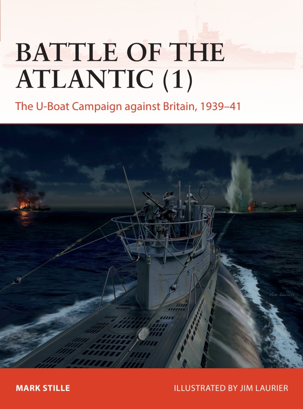 Battle of the Atlantic (1) The U-Boat Campaign against Britain, 1939–41 1st Edition