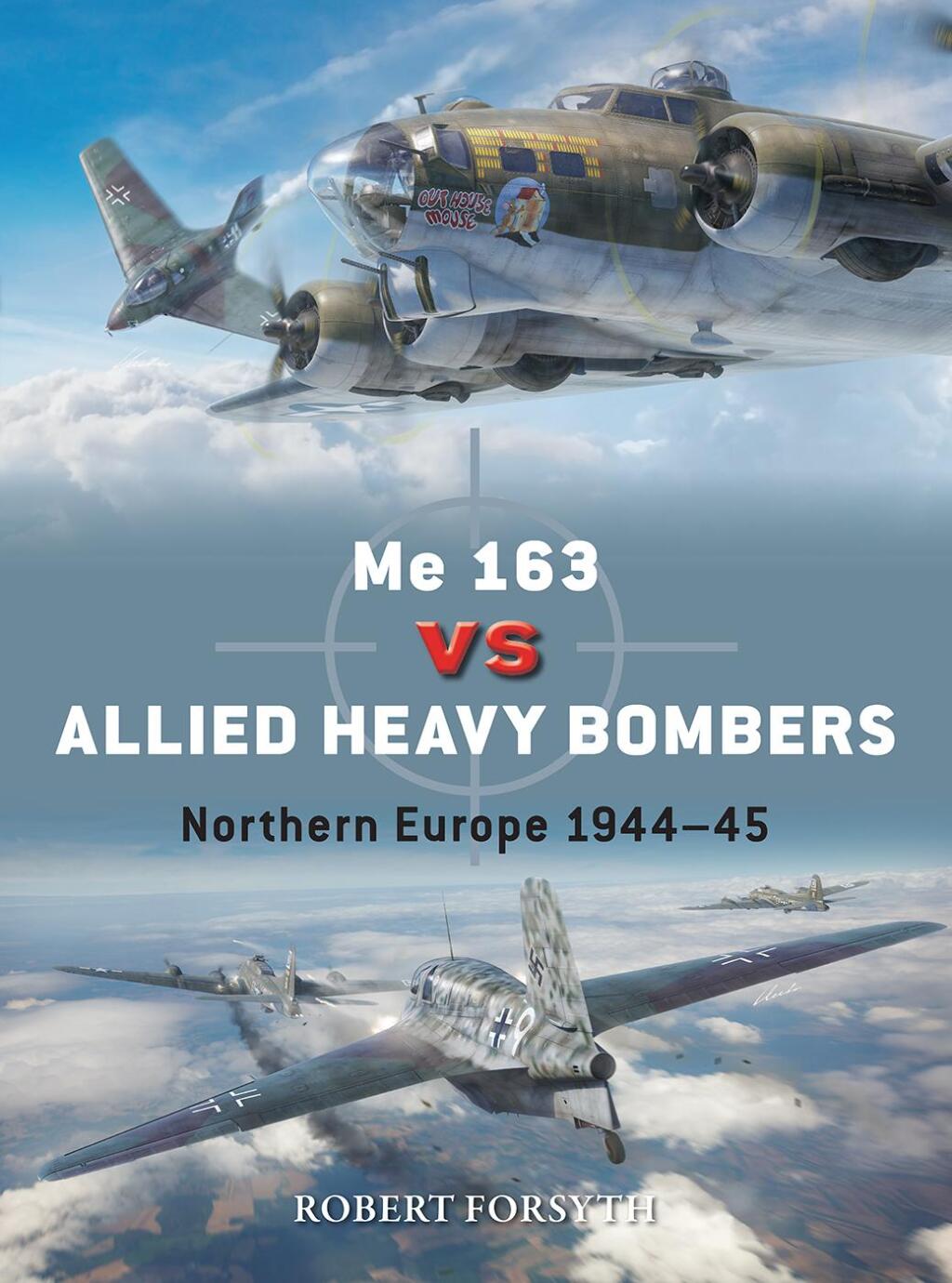 Me 163 vs Allied Heavy Bombers Northern Europe 1944–45 1st Edition