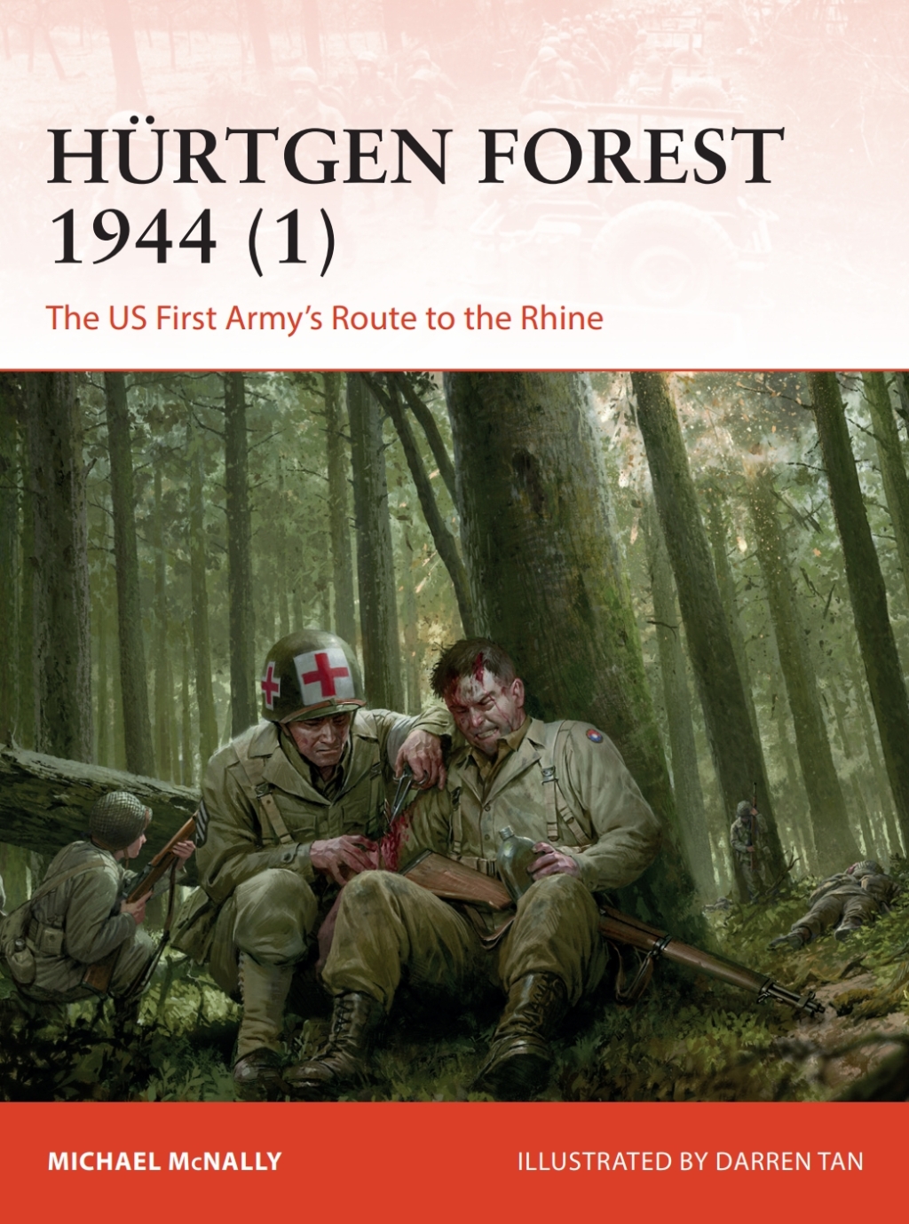 Hürtgen Forest 1944 (1) The US First Army’s Route to the Rhine 1st Edition