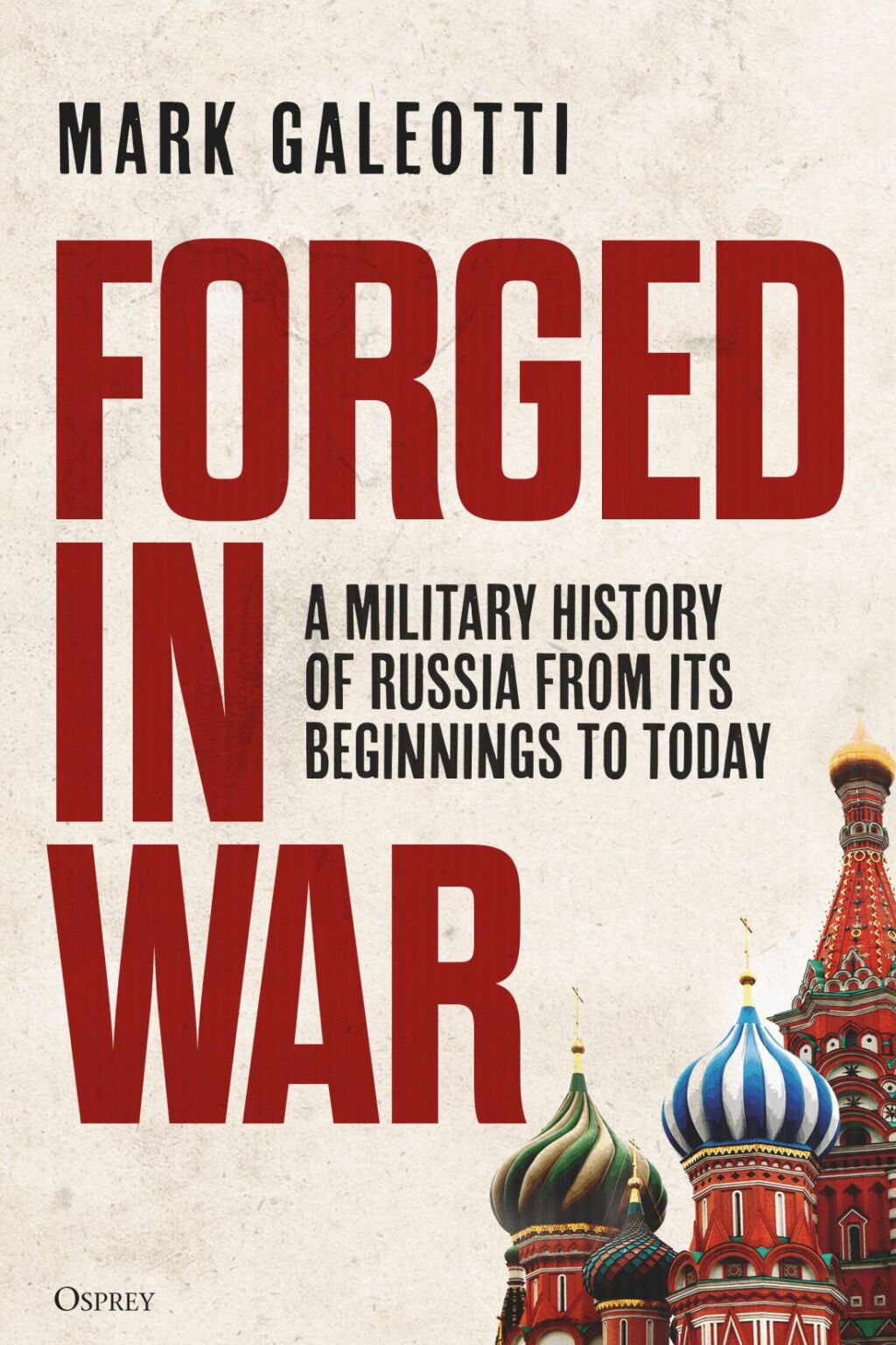 Forged in War A military history of Russia from its beginnings to today 1st Edition