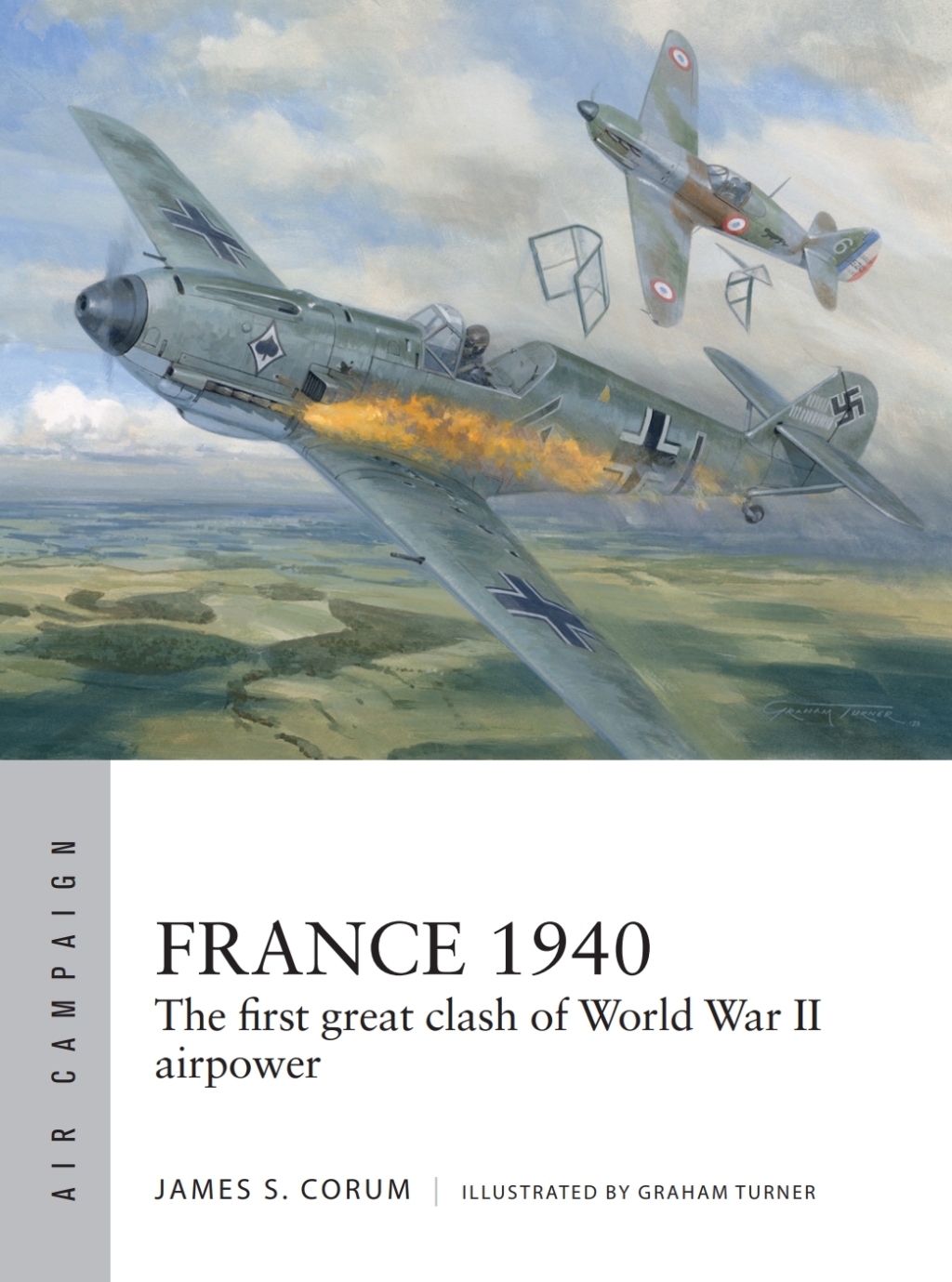 France 1940 The first great clash of World War II airpower 1st Edition