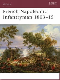 Cover image: French Napoleonic Infantryman 1803–15 1st edition 9781841764542