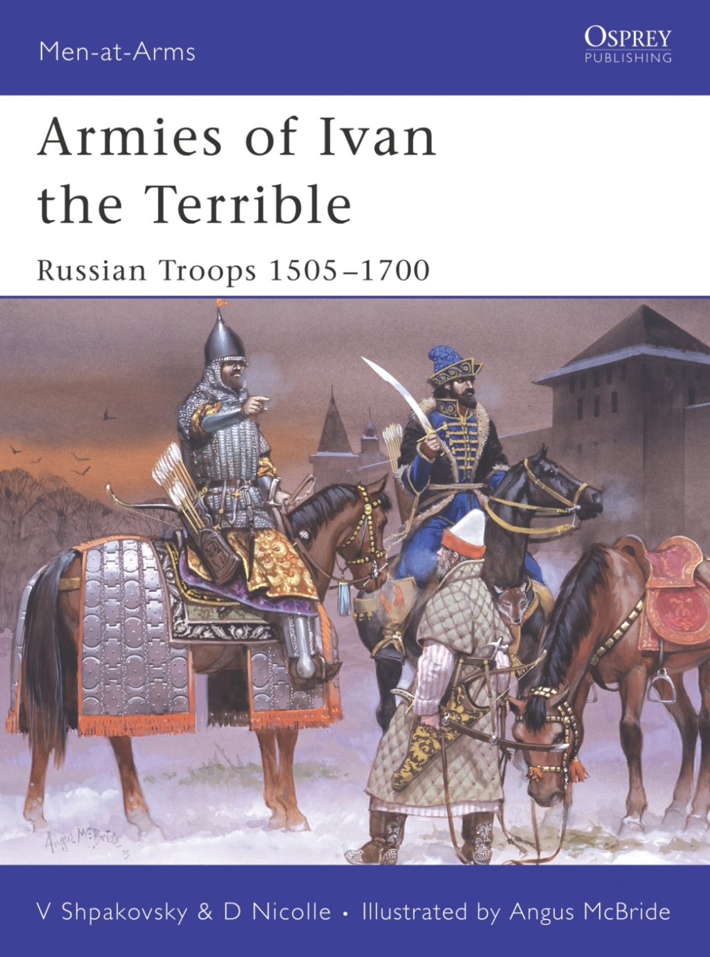 Armies of Ivan the Terrible Russian Troops 1505–1700 1st Edition
