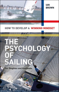 Cover image: The Psychology of Sailing for Dinghies and Keelboats 1st edition 9781408124475