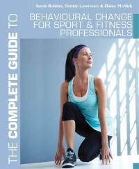 Omslagafbeelding: The Complete Guide to Behavioural Change for Sport and Fitness Professionals 1st edition 9781408160671