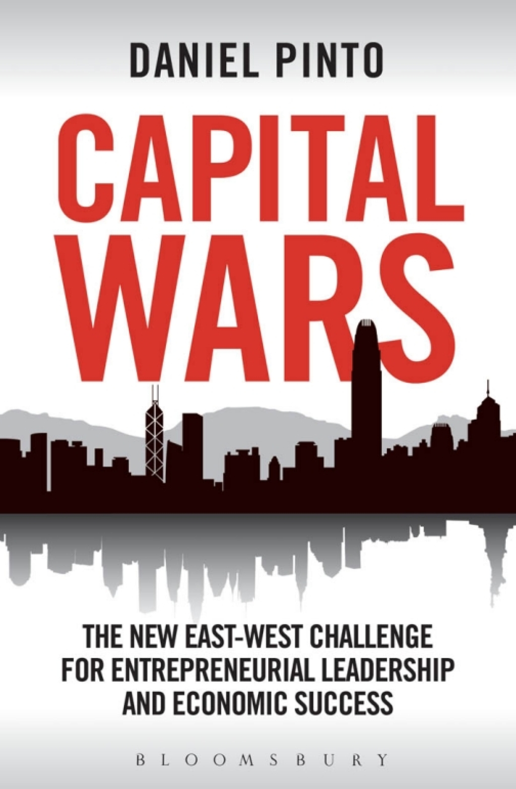 Capital Wars The New East-West Challenge for Entrepreneurial Leadership and Economic Success 1st Edition