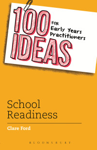 Imagen de portada: 100 Ideas for Early Years Practitioners: School Readiness 1st edition 9781472903846