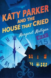 Cover image: Katy Parker and the House that Cried 1st edition 9781472908780