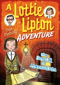 Omslagafbeelding: The Scroll of Alexandria A Lottie Lipton Adventure 1st edition 9781472911872