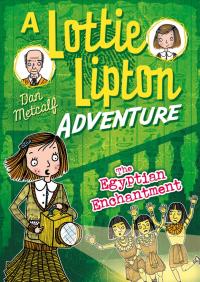 Cover image: The Egyptian Enchantment A Lottie Lipton Adventure 1st edition 9781472911902