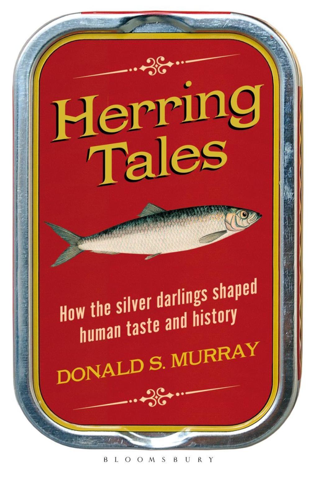 Herring Tales How the Silver Darlings Shaped Human Taste and History 1st Edition