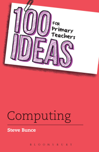 Omslagafbeelding: 100 Ideas for Primary Teachers: Computing 1st edition 9781472914996