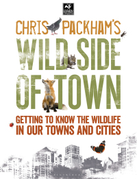 Cover image: Chris Packham's Wild Side Of Town 1st edition 9781472916051