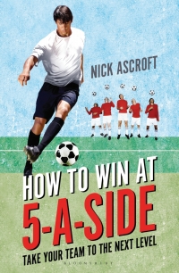 Cover image: How to Win at 5-a-Side 1st edition 9781472917379