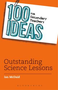 Imagen de portada: 100 Ideas for Secondary Teachers: Outstanding Science Lessons 1st edition 9781472918192