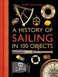 Immagine di copertina: A History of Sailing in 100 Objects 1st edition 9781472918857