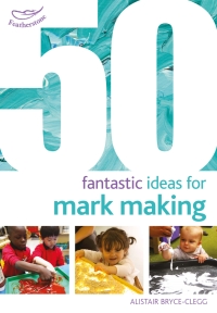 صورة الغلاف: 50 Fantastic Ideas for Mark Making 1st edition 9781472913241