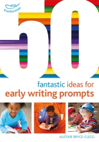 صورة الغلاف: 50 Fantastic Ideas for Early Writing Prompts 1st edition 9781472913258
