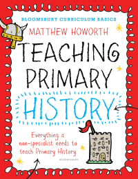 Cover image: Bloomsbury Curriculum Basics: Teaching Primary History 1st edition 9781472920621