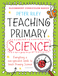 Cover image: Bloomsbury Curriculum Basics: Teaching Primary Science 1st edition 9781472920652