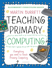 Cover image: Bloomsbury Curriculum Basics: Teaching Primary Computing 1st edition 9781472921024