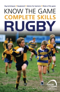 Omslagafbeelding: Know the Game: Complete skills: Rugby 1st edition 9781472919601