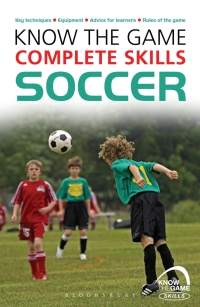 Imagen de portada: Know the Game: Complete skills: Soccer 1st edition 9781472919632