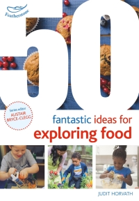 Cover image: 50 Fantastic Ideas for Exploring Food 1st edition 9781472922557