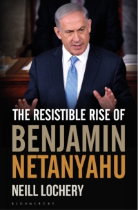 Cover image: The Resistible Rise of Benjamin Netanyahu 1st edition 9781472926111